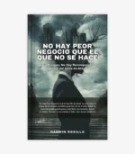 No Hay Peor Negocio Que El Que No Se Hace