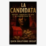 La Candidata: Dinastía, Corrupción y el Arte de Comprar Poder