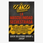 La Masculinidad Secuestrada
